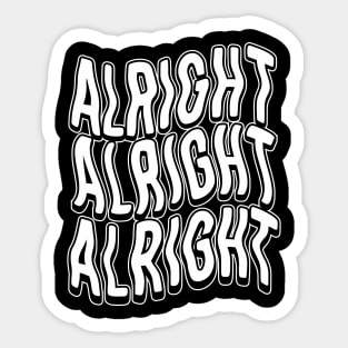 Alright, Alright, Alright... Sticker